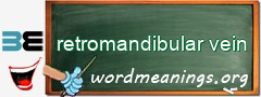 WordMeaning blackboard for retromandibular vein